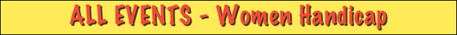 ALL EVENTS - Women Handicap