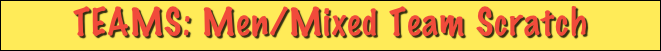 TEAMS: Men/Mixed Team Scratch